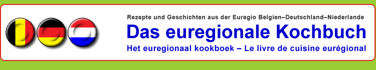Das euregionale Kochbuch - Rezepte und Geschichten aus der Euregio Belgien-Deutschland-Niederlande